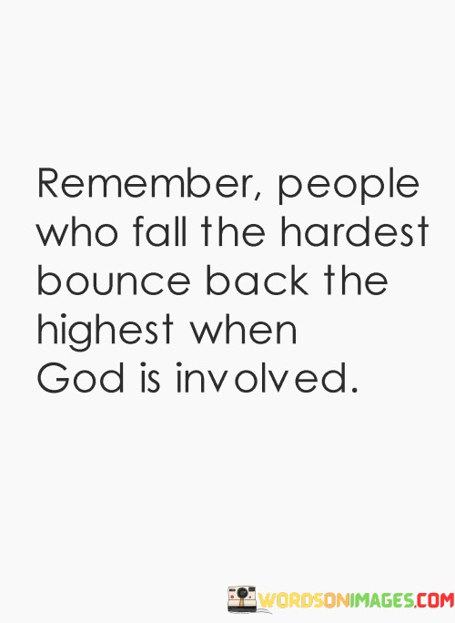 Remember People Who Fall The Hardest Bounce Back Quotes