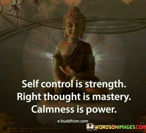 Self Control Is Strenght Right Thought Is Mastery Quotes