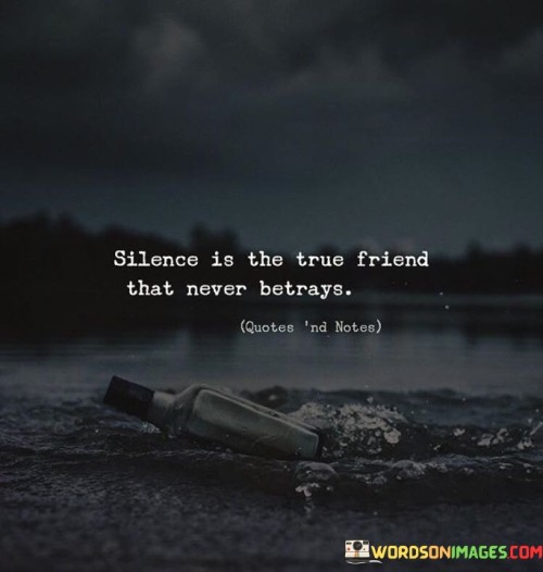 Silence-Is-The-True-Friend-That-Never-Betrays-Quotes.jpeg