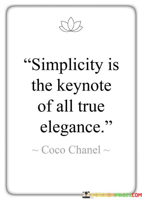 Simplicity-Is-The-Keynote-Of-All-True-Elegance-Quotes.jpeg