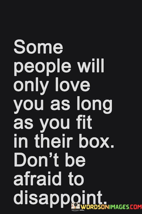 Some-People-Will-Only-Love-You-As-Long-As-You-Fit-In-Thrir-Box-Quotes.jpeg