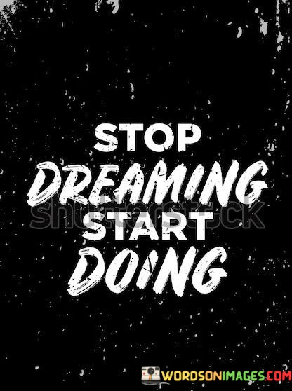 Stop-Dreaming-Start-Doing-Quotes