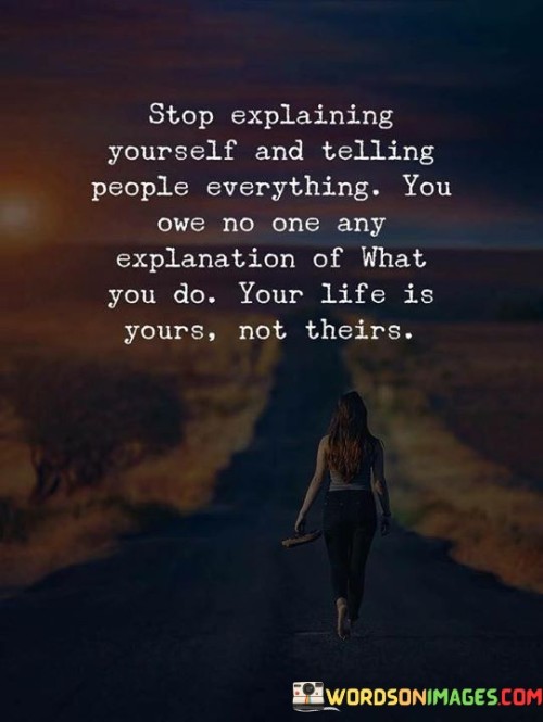 Stop-Explaining-Yourself-And-Telling-People-Quotes.jpeg