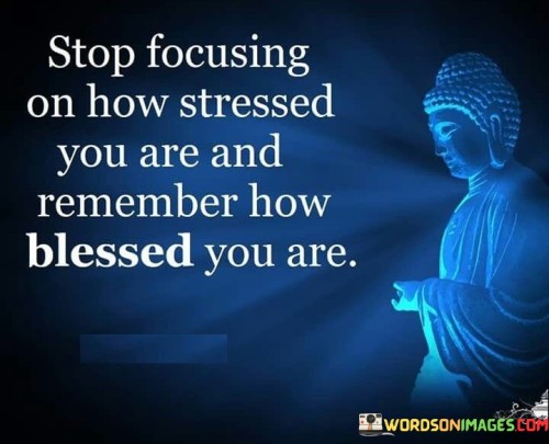 Stop-Focusing-On-How-Stressed-You-Are-And-Qoutes