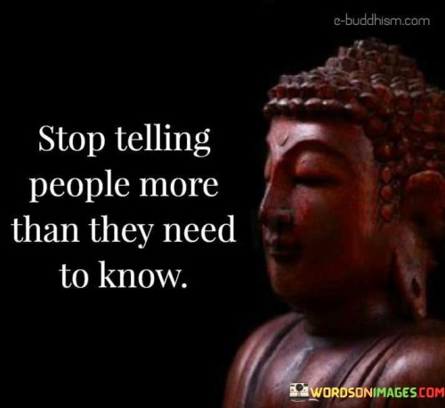 Stop-Telling-People-More-Than-They-Need-To-Know-Quotes
