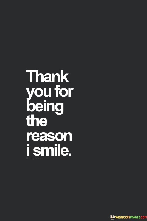 Thank You For Being The Reason I Smile Quotes