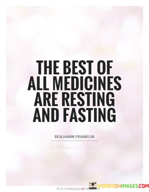 The-Best-Of-All-Medicines-Are-Resting-And-Fasting-Quotes.jpeg