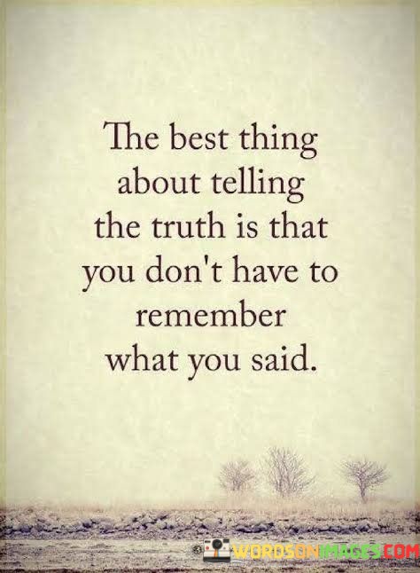 The-Best-Thing-About-Telling-The-Truth-Is-That-Quotes.jpeg