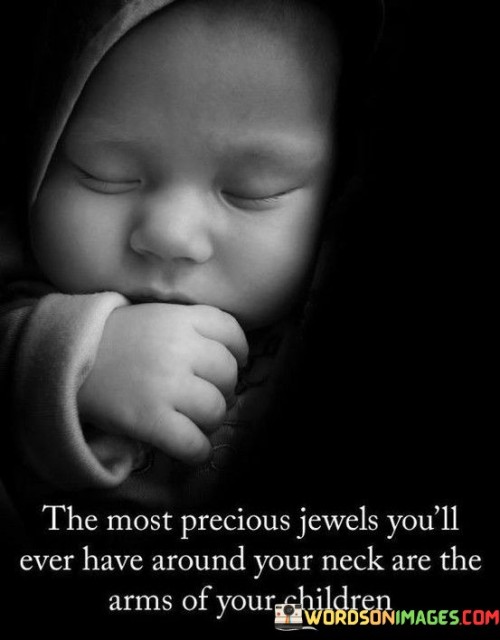 The Most Precious Jewels You'll Ever Have Around Your Neck Quotes