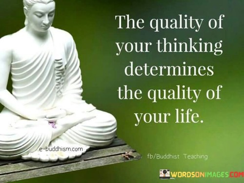 The-Quality-Of-Your-Thinking-Determines-The-Quotes.jpeg