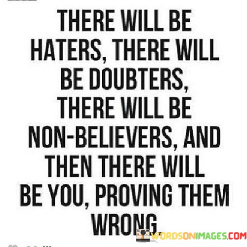 There-Will-Be-Haters-There-Will-Be-Doubters-There-Will-Be-Quotes.jpeg