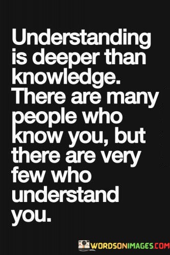 Understanding-Is-Deeper-Than-Knowledge-There-Are-Many-Quotes.jpeg