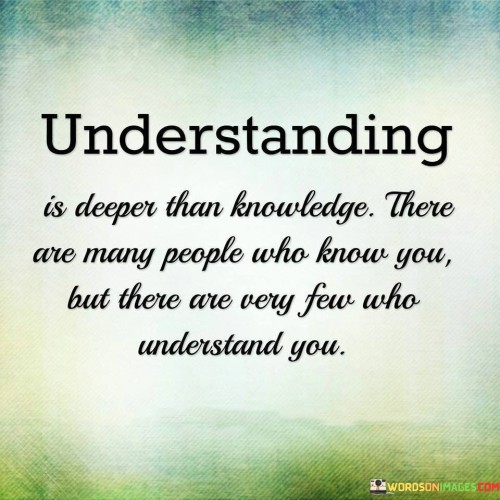 Understanding-Is-Deeper-Than-Knowledge-There-Are-Quotes.jpeg