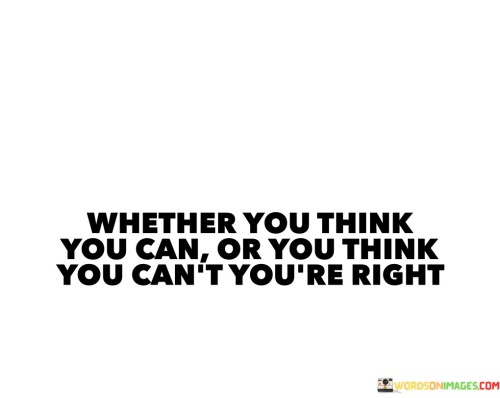 Whether-You-Think-You-Can-Or-You-Think-Quotes.jpeg