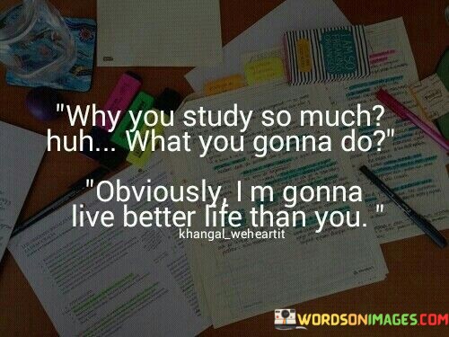 Why-You-Study-So-Much-Quotes.jpeg