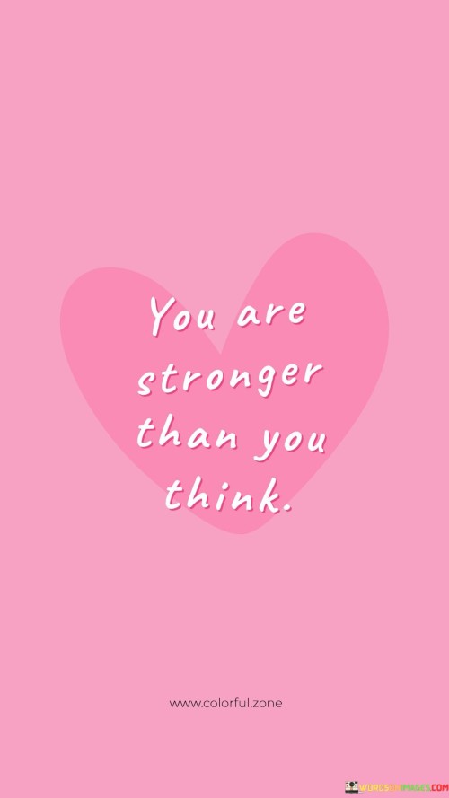 You-Are-Stronger-Than-You-Think-Quotes.jpeg