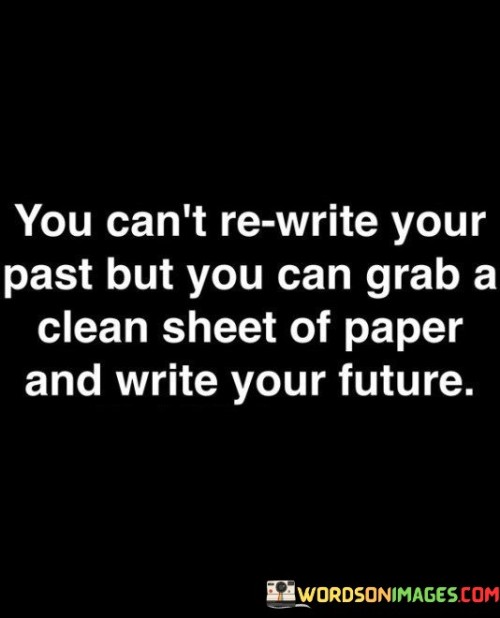 You Can't Re'write Your Past But You Can Grab Quotes