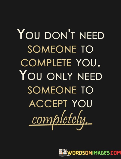 You-Dont-Need-Someone-To-Complete-You-Quotes.jpeg