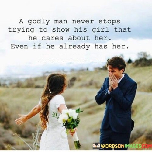 A Godly Man Never Stops Trying To Show His Girl Quotes