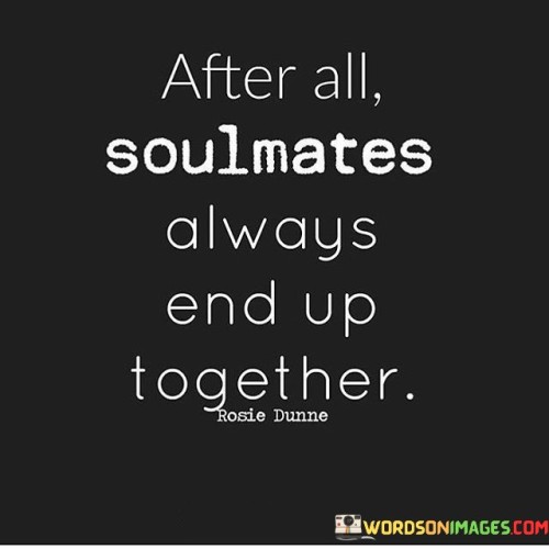 After-All-Soulmates-Always-End-Up-Together-Quotes.jpeg