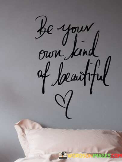 Be-Your-Own-Kind-Of-Beautiful-Quotes.jpeg