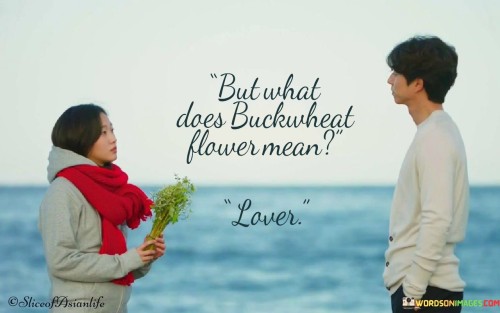 But-What-Does-Buckwheat-Flower-Mean-Love-Quotes.jpeg