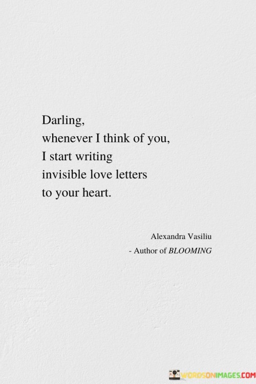 Darling, Whenever I Think Of You I Start Writing Quotes