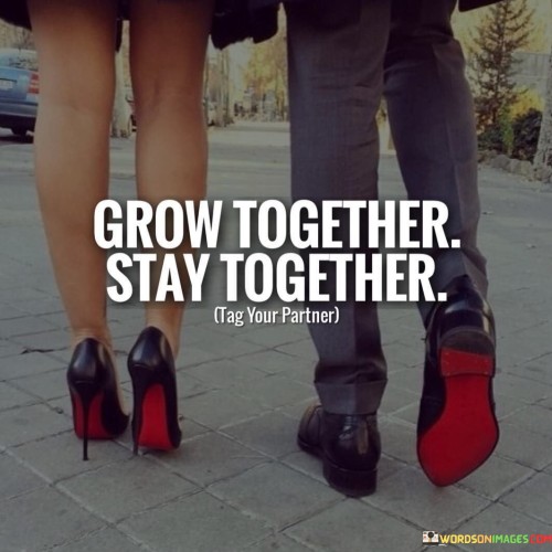 The phrase "Grow Together Stay Together" succinctly conveys the idea that for a relationship to endure and thrive, both individuals must continue to evolve and develop together.

In the context of a romantic relationship, it suggests that as individuals, partners should encourage each other's personal growth and self-improvement. This mutual support allows the relationship to remain dynamic and resilient, as both individuals adapt to life's changes and challenges.

Additionally, "Grow Together Stay Together" emphasizes the importance of shared experiences and the journey of self-discovery as a couple. It implies that by facing life's ups and downs together, a bond can strengthen, and love can deepen over time. This phrase serves as a reminder that love isn't static but rather a process of growth and evolution that can lead to a lasting and fulfilling partnership.