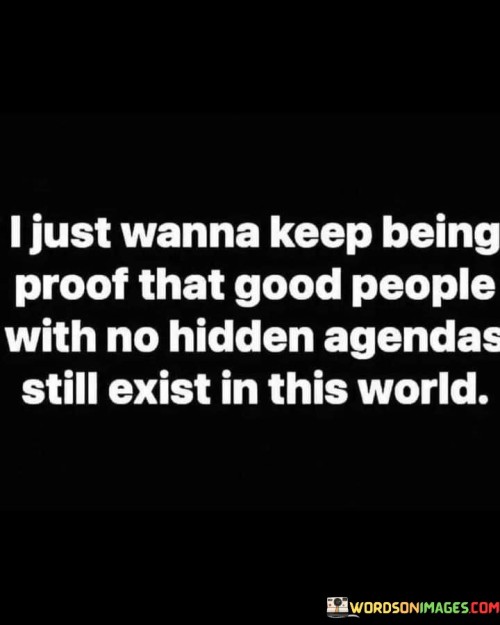I-Just-Wanna-Keep-Being-Proof-That-Good-People-Quotes.jpeg