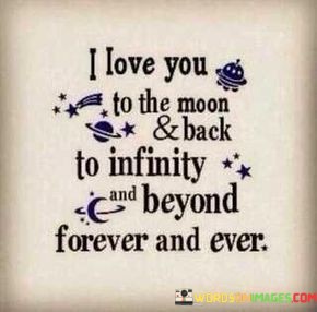 I-Love-You-To-The-Moon-And-Back-To-Infinity-Quotes.jpeg