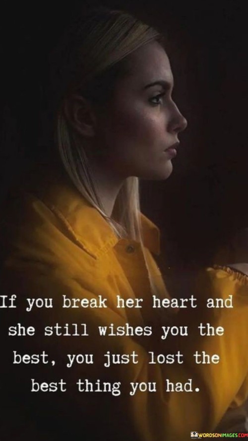 If-You-Break-Her-Heart-And-She-Still-Wishes-You-The-Best-Quotes.jpeg