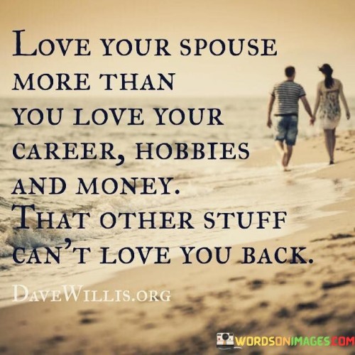 Love-Your-Spouse-More-Than-You-Love-Your-Career-Hobbies-Quotes.jpeg