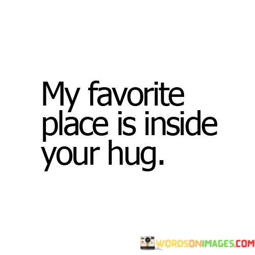 My-Favorite-Place-Is-Inside-Your-Hug-Quotes.jpeg