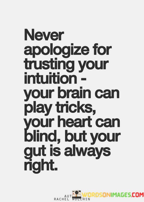 Never-Apologize-For-Trusting-Your-Intuitions-Your-Brain-Can-Play-Tricks-Quotes.jpeg