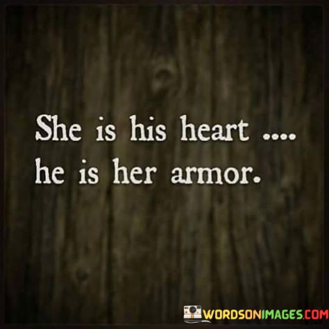 She-Is-His-Heart-He-Is-Her-Armor-Quotes.jpeg