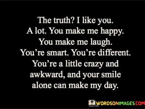 The-Truth-I-Like-You-A-Lot-You-Make-Me-Happy-Quotes.jpeg