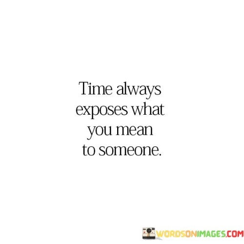 Time-Always-Exposes-What-You-Mean-To-Someone-Quotes