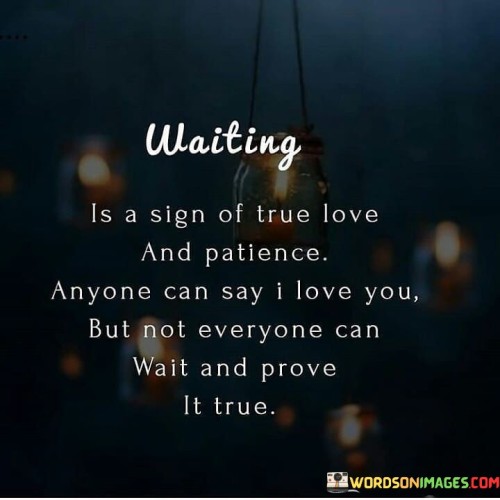 Waiting Is A Sign Of True Love And Patience Quotes