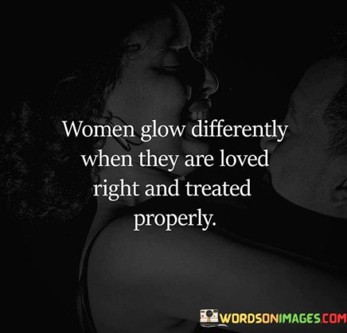 Women-Glow-Differently-When-They-Are-Loved-Right-Quotes.jpeg