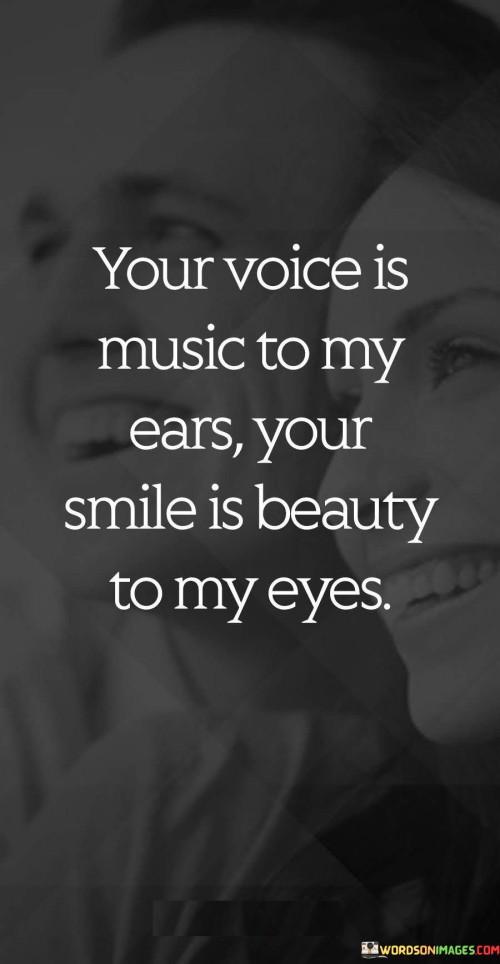 Your Voice Is Music To My Ears Your Smile Quotes