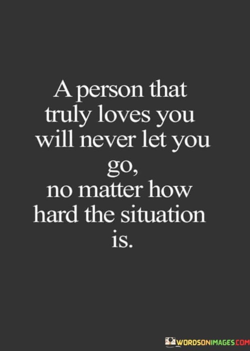 A Person That Truely Loves You Will Never Let You Go Quotes