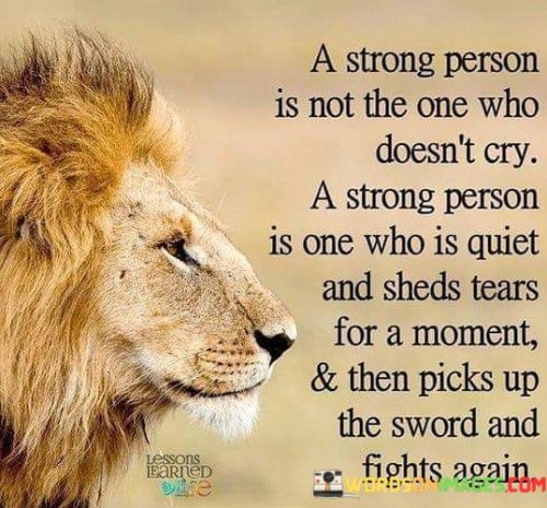 A-Strong-Person-Is-Not-In-The-One-Who-Doesnt-Cry-A-Strong-Person-Is-One-Who-Is-Quite-Quotes.jpeg