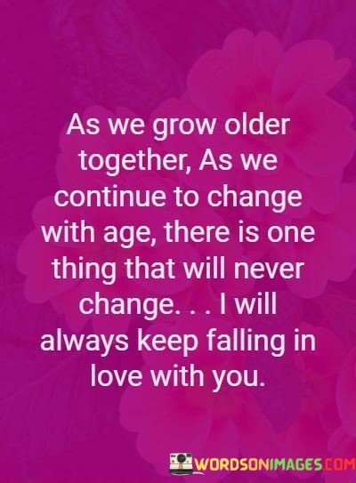 As-We-Grow-Older-Together-As-We-Continue-To-Change-With-Age-Quotes.jpeg