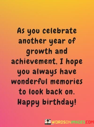 As-You-Celebrate-Another-Year-Of-Growth-And-Achievement-I-Hope-Quotes.jpeg