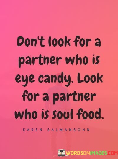 Dont-Look-For-A-Partner-Who-Is-Eye-Candy-Quotes.jpeg