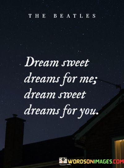 Dream-Sweet-Dreams-For-Me-Dream-Sweet-Dreams-For-You-Quotes.jpeg