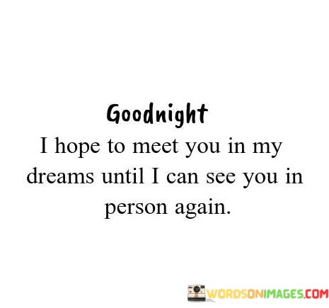 Good-Night-I-Hope-To-Meet-You-In-My-Dreams-Until-I-Can-See-Quotes.jpeg