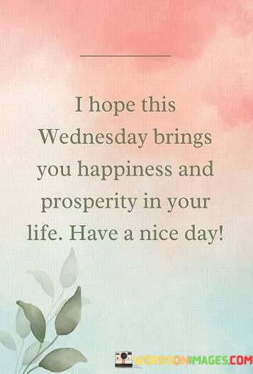 I-Hope-This-Wednesday-Brings-You-Happines-And-Prosperity-Quotes.jpeg