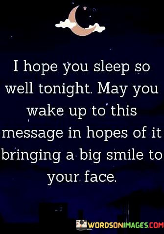 I-Hope-You-Sleep-So-Well-Tonight-May-You-Wake-Up-Quotes.jpeg