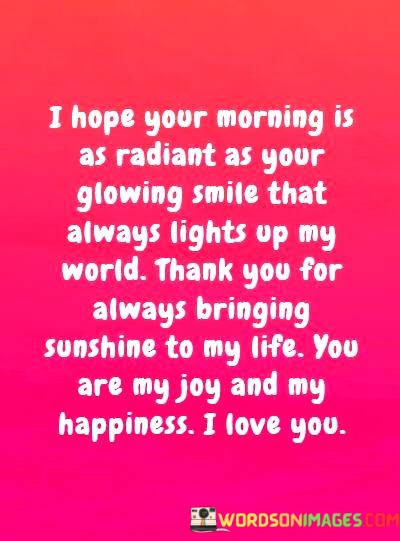 I-Hope-Your-Morning-Is-As-Radiant-As-Your-Glowing-Quotes.jpeg